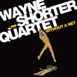 Wayne Shorter Quartet, Without a net